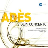 Thomas Adès - Ades: Violin Concerto