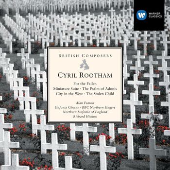 Richard Hickox - Cyril Rootham: For the Fallen etc