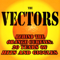 The Vectors - Behind the Orange Curtain: 20 Years of Hits and Giggles
