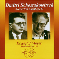 Arcadia Trio - Trios von Dmitri Schostakowitsch, Krysztof Meyer