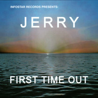 Jerry - First Time Out