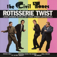 The Civil Tones - Rotisserie Twist