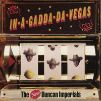 New Duncan Imperials - In-A-Gadda-Da-Vegas