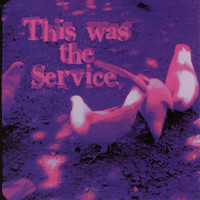 The Service - This Was The Service