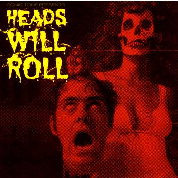 Various Artists - Sonic Tone Presents Heads Will Roll