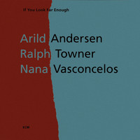 Arild Andersen, Ralph Towner, Naná Vasconcelos - If You Look Far Enough