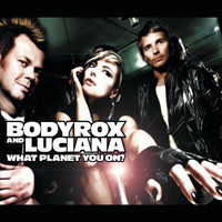 Bodyrox, Luciana - What Planet You On? (Remix EP)