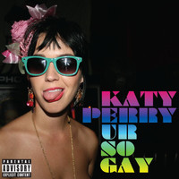 Katy Perry - Ur So Gay (Explicit)