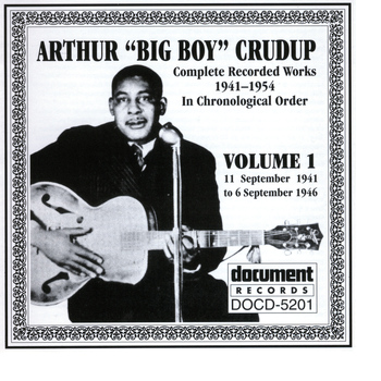 Arthur "Big Boy" Crudup - Arthur "Big Boy" Crudup Vol. 1 1941-1946
