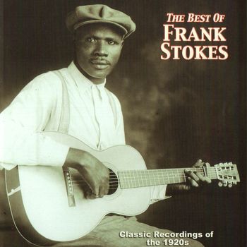 Frank Stokes - The Best Of Frank Stokes