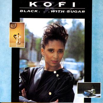 Kofi - Black ... With Sugar