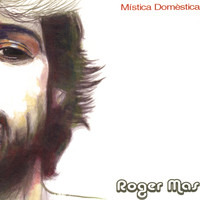 Roger Mas - Mística Domèstica