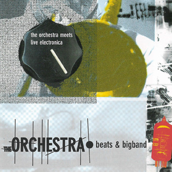 The Orchestra feat. Anders Trentemøller - Beats & Bigband - The Orchestra Meets Live Electronica