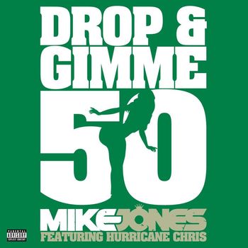 Mike Jones - Drop & Gimme 50 (feat. Hurricane Chris) (Explicit)