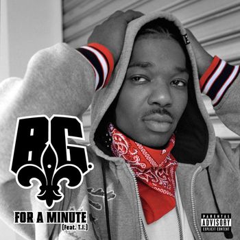 B.G. - For A Minute (feat. T.I.) (Explicit)