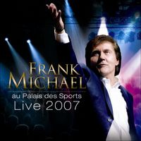 Frank Michael - LIVE 2007 AU PALAIS DES SPORTS