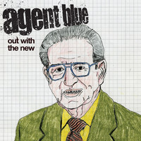 Agent Blue - Out With The New