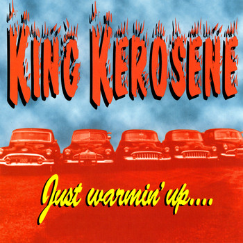 King Kerosene - Just Warmin' Up…