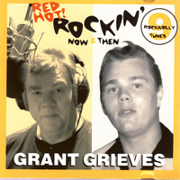 Grant Grieves - Red Hot! Rockin' Now & Then