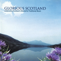 Various Artists - Foot Stompin' Records - Glorious Scotland: Celebrating Scotland's Wonderful Traditional Music