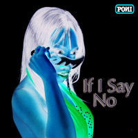 Poni - If I Say No