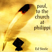 Ed Steele - Paul, to the Church at Philippi
