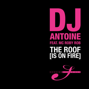 DJ Antoine feat. MC Roby Rob - The Roof (Is on Fire)