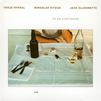 Miroslav Vitous, Terje Rypdal, Jack DeJohnette - To Be Continued