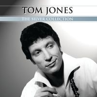 Tom Jones - Silver Collection