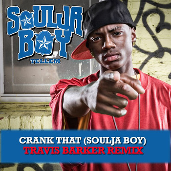 Soulja Boy Tell'em - Crank That (Soulja Boy) [Travis Barker Remix]