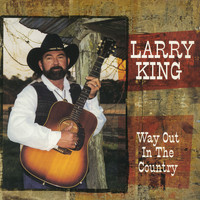 Larry King - Way Out In The Country