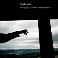 John Surman - A Biography Of The Rev. Absalom Dawe