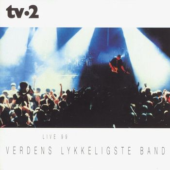 Tv-2 - Verdens Lykkeligste Band - Live 99