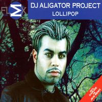 DJ Aligator Project - Lollipop [Remixes]