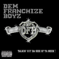 Dem Franchize Boyz - Talkin' Out Da Side Of Ya Neck (Explicit)