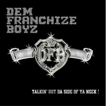 Dem Franchize Boyz - Talkin' Out Da Side Of Ya Neck