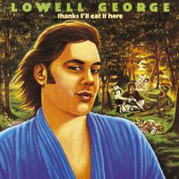 Lowell George - Thanks, I'll Eat It Here