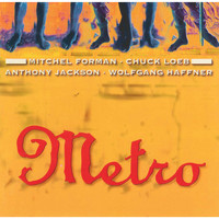 Metro feat. MitchForman, Chuck Loeb, Anthony Jackson, Wolfgang Haffner - Metro