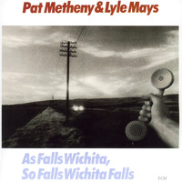 Pat Metheny, Lyle Mays - As Falls Wichita, So Falls Wichita Falls
