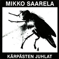 Mikko Saarela - Kärpästen juhlat
