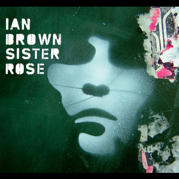 Ian Brown - Sister Rose (Digital Download - Remix)