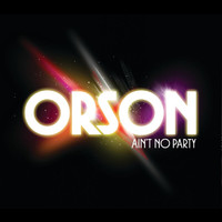 Orson - Ain't No Party (Seamus Haji Remix Bundle)