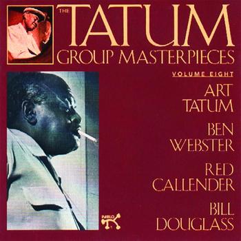 Art Tatum, Ben Webster, Red Callender, Bill Douglass - The Tatum Group Masterpieces, Volume 8
