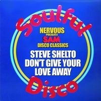 Steve Shelto - Don't Give Your Love Away