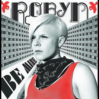 Robyn - Be Mine (e-Radio Version)