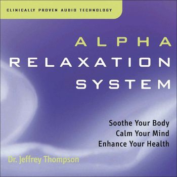 Dr. Jeffrey Thompson - Alpha Relaxation System