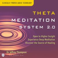 Dr. Jeffrey Thompson - Theta Meditation 2.0