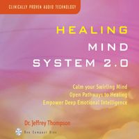 Dr. Jeffrey Thompson - Healing Mind System 2.0