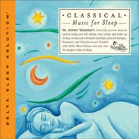 Dr. Jeffrey Thompson - Classical Music For Sleep
