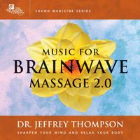 Dr. Jeffrey Thompson - Music for Brainwave Massage 2.0